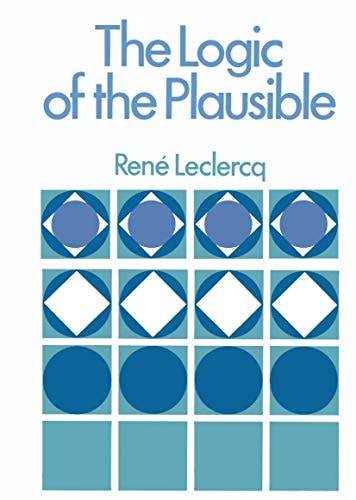 The Logic of the Plausible and Some of Its Applications