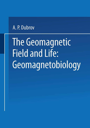 The Geomagnetic Field and Life Geomagnetobiology