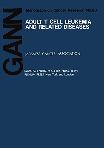 Adult T Cell Leukemia and Related Diseases (GANN MONOGRAPH ON CANCER RESEARCH)