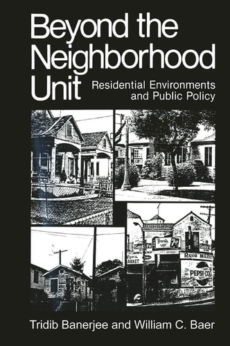 Beyond the Neighborhood Unit Residential Environments and Public Policy