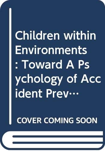 Children within Environments : Toward A Psychology of Accident Prevention