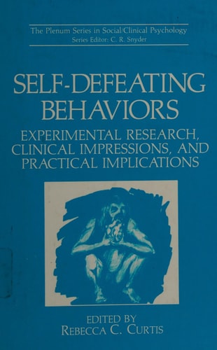 Self-Defeating Behaviors: Experimental Research, Clinical Impressions, and Practical Implications (The Springer Series in Social Clinical Psychology)
