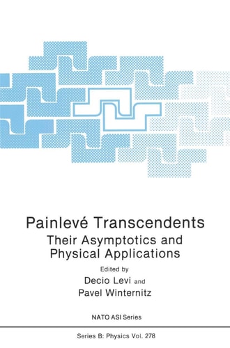 Painlevé Transcendents: Their Asymptotics and Physical Applications (NATO Science Series B:, 278)