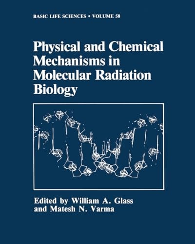 Physical and Chemical Mechanisms in Molecular Radiation Biology (Basic Life Sciences)