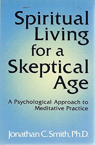 Spiritual Living For A Skeptical Age