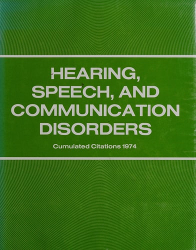 Hearing, Speech and Communication Disorders: Cumulated Citations ; 1973-