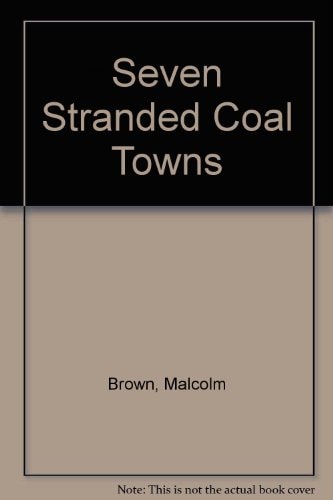 Seven Stranded Coal Towns: A Study Of An American Depressed Area