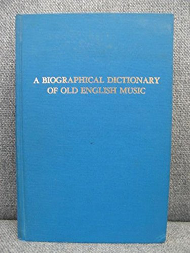 A Biographical Dictionary Of Old English Music