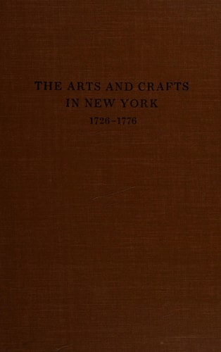 The Arts And Crafts In New York, 1726-1776