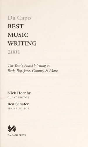 Da Capo Best Music Writing 2001 The Year's Finest Writing on Rock, Pop, Jazz, Country, and More