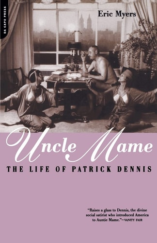 Uncle Mame The Life Of Patrick Dennis
