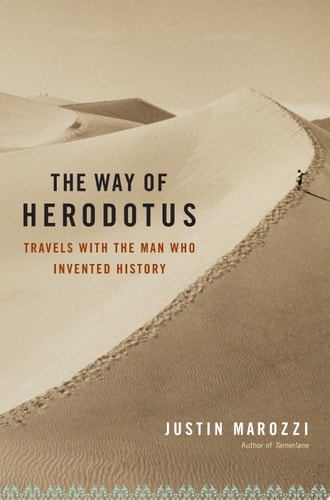 The Way of Herodotus Travels with the Man Who Invented History