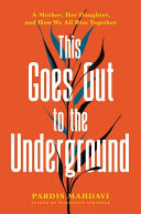 This Goes Out to the Underground A Mother, Her Daughter, and how We All Rise Together
