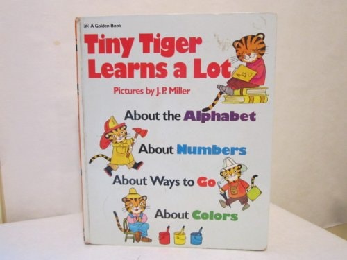Tiny Tiger Learns a Lot About the Alphabet, about Numbers, about Ways to Go, about Colors