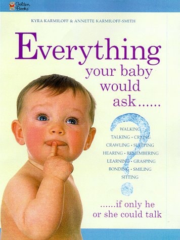 Everything Your Baby Would Ask, If Only He Or She Could Talk