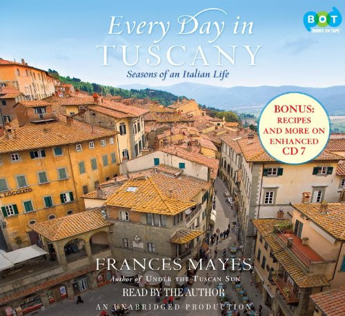 Every Day in Tuscany: Seasons of an Italian Life