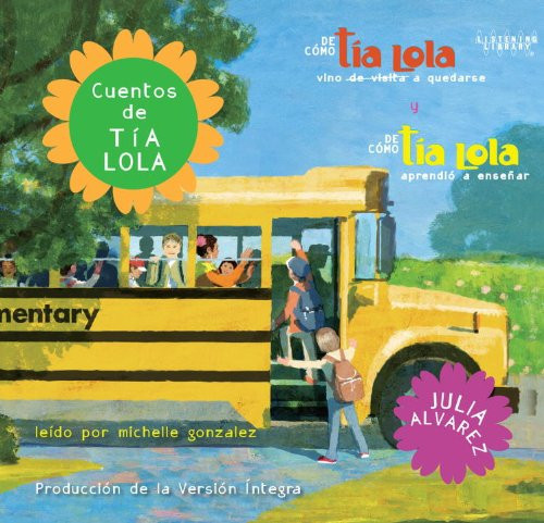 Cuentos de Tia Lola: de Como La Tia Lola Vino (de Visita) a Quedarse y de Como La Tia Lola Aprendio a Ensenar (Tia Lola Stories) (Spanish Edition)
