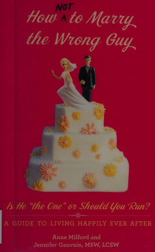 How Not to Marry the Wrong Guy Is He "the One" Or Should You Run?