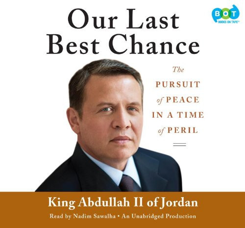 Our Last Best Chance: The Pursuit of Peace in a Time of Peril
