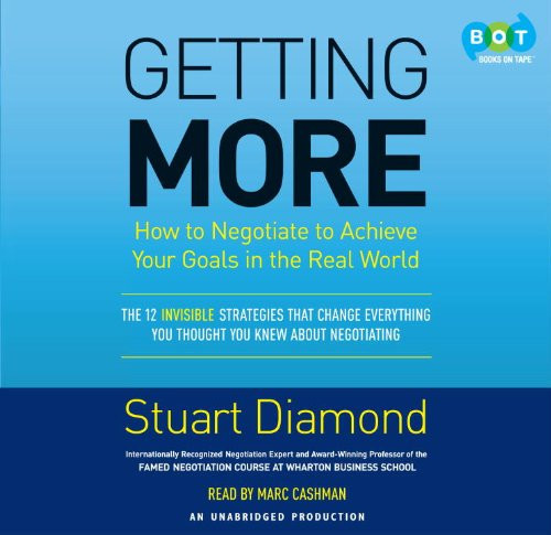 Getting More: How to Negotiate to Achieve Your Goals in the Real World