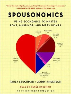 Spousonomics: Using Economics To Master Love, Marriage, And Dirty Dishes