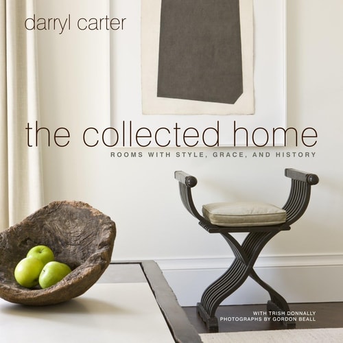 The Collected Home Rooms with Style, Grace, and History