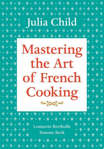 Mastering the Art of French Cooking, Volume 1