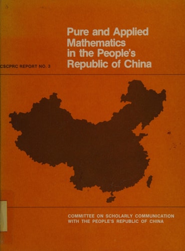 Pure and applied mathematics in the People's Republic of China: A trip report of the American Pure and Applied Mathematics Delegation : submitted to ... Republic of China (CSCPRC report ; no. 3)