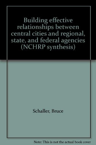 Building effective relationships between central cities and regional, state, and federal agencies (NCHRP synthesis)