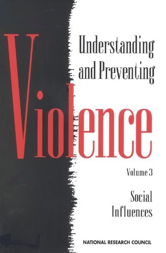 Understanding and Preventing Violence, Volume 3 Social Influences
