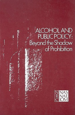 Alcohol and Public Policy Beyond the Shadow of Prohibition