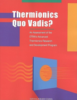 Thermionics Quo Vadis? An Assessment of the DTRA's Advanced Thermionics Research and Development Program