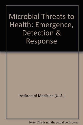 Microbial Threats to Health Emergence, Detection, and Response