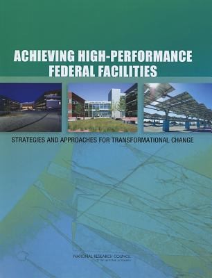 Achieving High-Performance Federal Facilities: Strategies and Approaches for Transformational Change