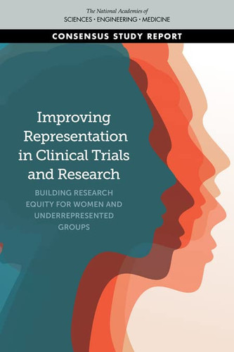 Improving Representation in Clinical Trials and Research Building Research Equity for Women and Underrepresented Groups