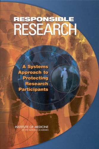 Responsible Research A Systems Approach to Protecting Research Participants