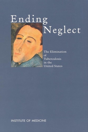 Ending Neglect The Elimination of Tuberculosis in the United States