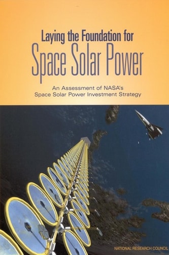 Laying the Foundation for Space Solar Power An Assessment of NASA's Space Solar Power Investment Strategy