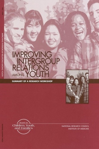 Improving Intergroup Relations Among Youth Summary of a Research Workshop