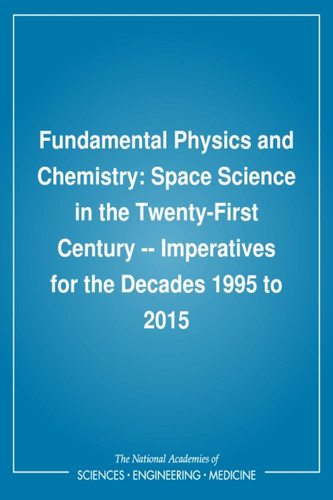 Fundamental Physics and Chemistry Space Science in the Twenty-First Century -- Imperatives for the Decades 1995 to 2015