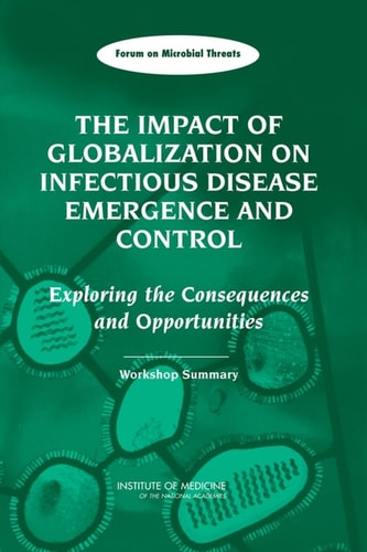 Impact of Globalization on Infectious Disease Emergence and Control Exploring the Consequences and Opportunities: Workshop Summary