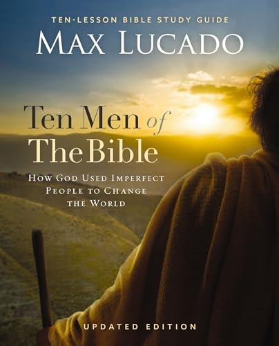 Ten Men of the Bible: How God Used Imperfect People to Change the World
