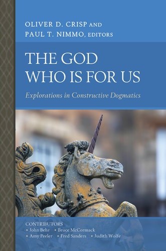 The God Who Is for Us Explorations in Constructive Dogmatics