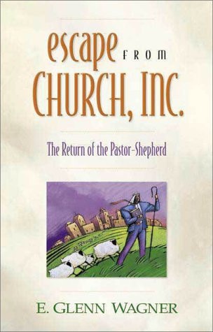 Escape from Church, Inc The Return of the Pastor-shepherd