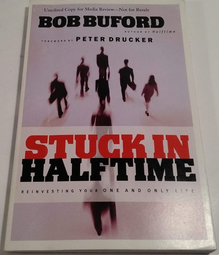 Stuck in Halftime Reinventing Your One and Only Life