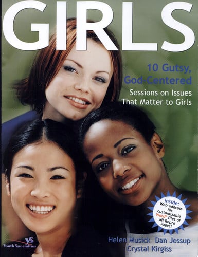 Girls 10 Gutsy, God-Centered Sessions on Issues That Matter to Girls