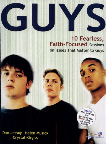 Guys 10 Fearless, Faith-Focused Sessions on Issues That Matter to Guys