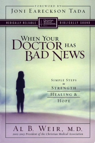 When Your Doctor Has Bad News Simple Steps to Strength, Healing & Hope