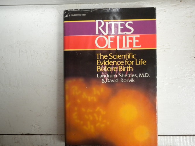 Rites of Life: The Scientific Evidence for Life Before Birth