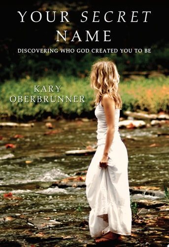 Your Secret Name Discovering Who God Created You to Be